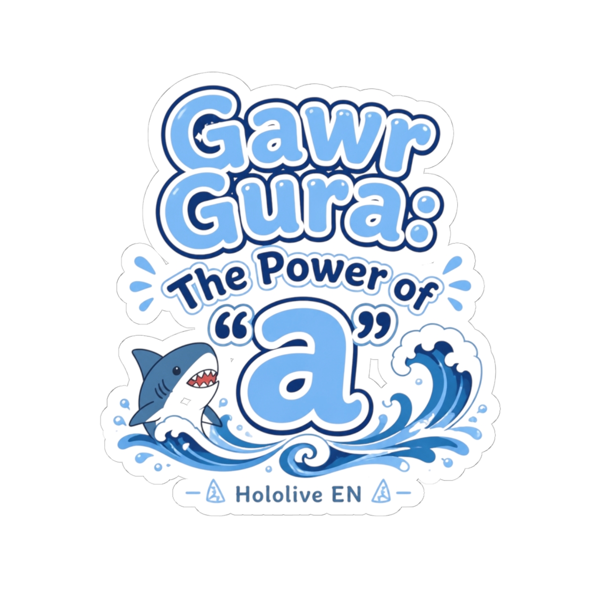 Hololive EN "Gawr Gura: The Power of " Sticker - Official Stickers merchandise